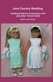 June Country Wedding, Knitting Patterns fit American Girl and other 18-Inch Dolls