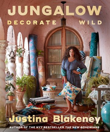 Jungalow: Decorate Wild - Justina Blakeney