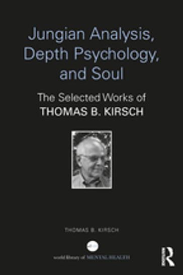 Jungian Analysis, Depth Psychology, and Soul - Thomas B. Kirsch