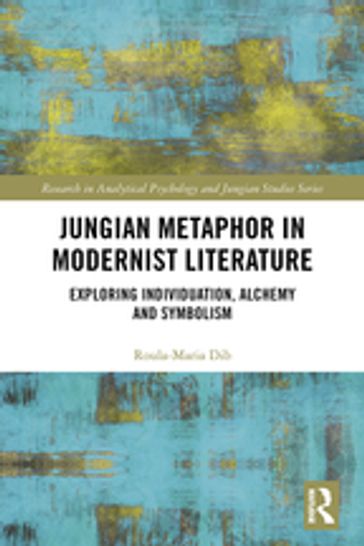 Jungian Metaphor in Modernist Literature - Roula-Maria Dib