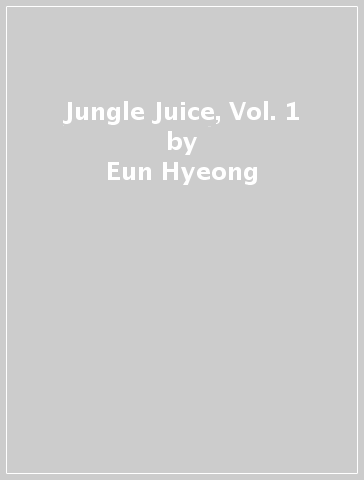 Jungle Juice, Vol. 1 - Eun Hyeong