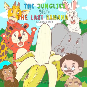 Junglies and the Last Banana, The - Francois Keyser