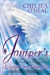 Juniper s Princess: Book 1 Of The Angel Crest Series