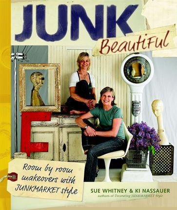 Junk Beautiful - Ki Nassauer - Sue Whitney