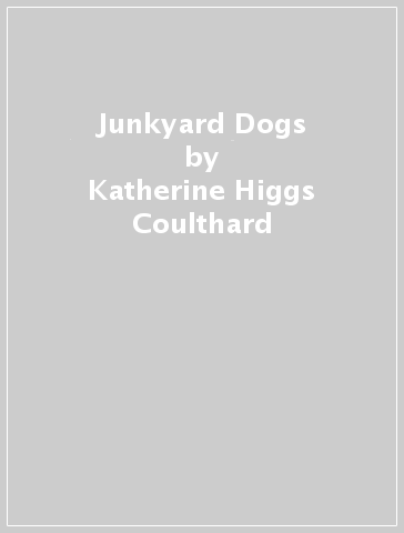 Junkyard Dogs - Katherine Higgs Coulthard