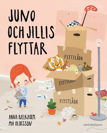 Juno och Jillis flyttar - Anna Bjelkholm - Mia Olofsson - Anna Goffe