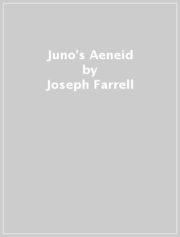 Juno's Aeneid - Joseph Farrell