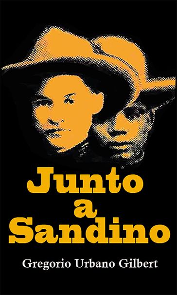 Junto a Sandino - Gregorio Urbano Gilbert