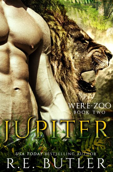 Jupiter (Were Zoo Book Two) - R.E. Butler