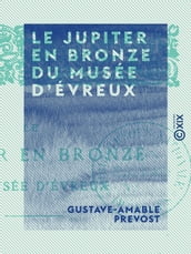 Le Jupiter en bronze du musée d Évreux