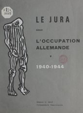 Le Jura sous l occupation allemande, 1940-1944