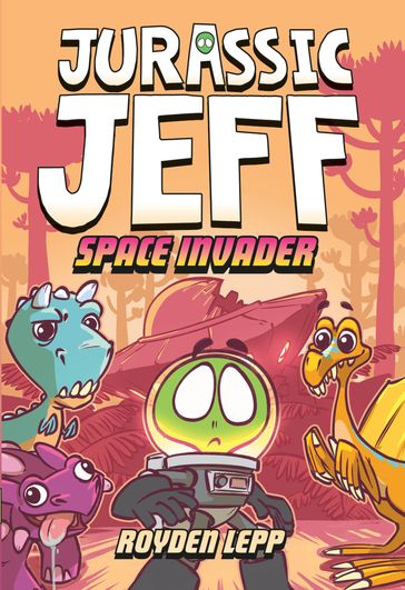 Jurassic Jeff: Space Invader (Jurassic Jeff Book 1) - Royden Lepp