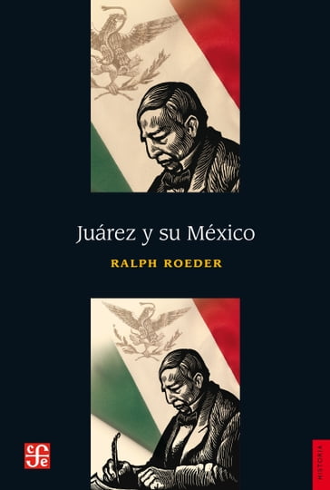 Juárez y su México - Ralph Roeder