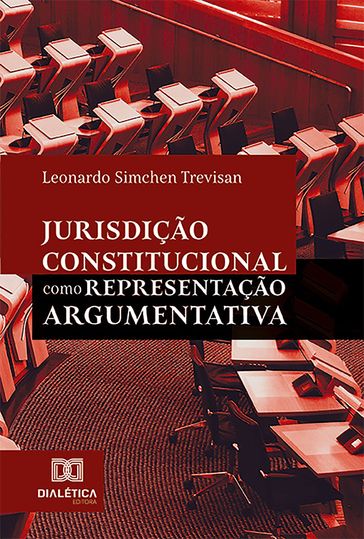 Jurisdição Constitucional como Representação Argumentativa - Leonardo Simchen Trevisan
