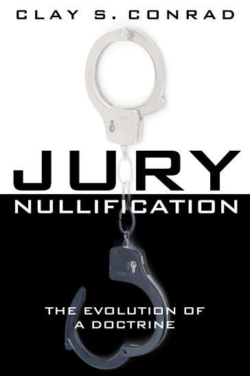 Jury Nullification - Clay S. Conrad