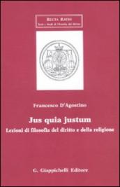 Jus quia justum. Lezioni di filosofia del diritto e della religione