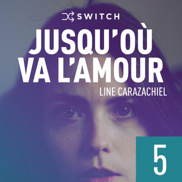 Jusqu'où va l'amour 5 - Line Carazachiel