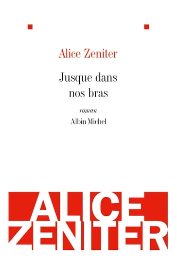 Jusque dans nos bras - Alice Zeniter