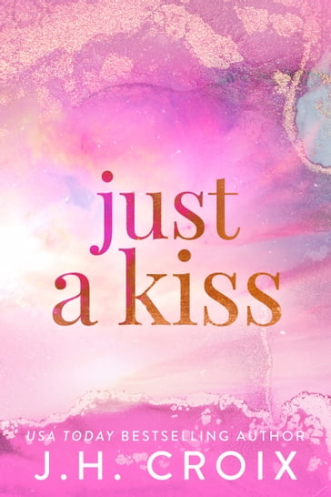 Just A Kiss - J.H. Croix