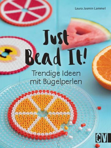 Just Bead It! - Laura Jasmin Lammel