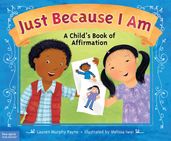 Just Because I Am: A Child s Book of Affirmation