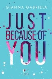Just Because of you