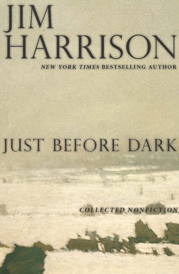 Just Before Dark - Jim Harrison