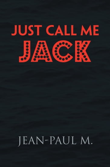 Just Call Me Jack - Jean-Paul M.