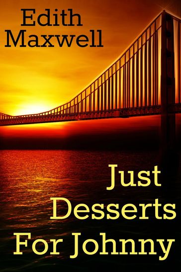 Just Desserts for Johnny - Edith Maxwell