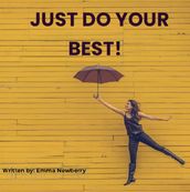 Just Do Your Best!