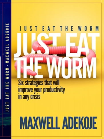 Just Eat the Worm - Maxwell Adekoje