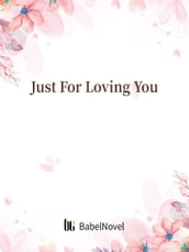 Just For Loving You