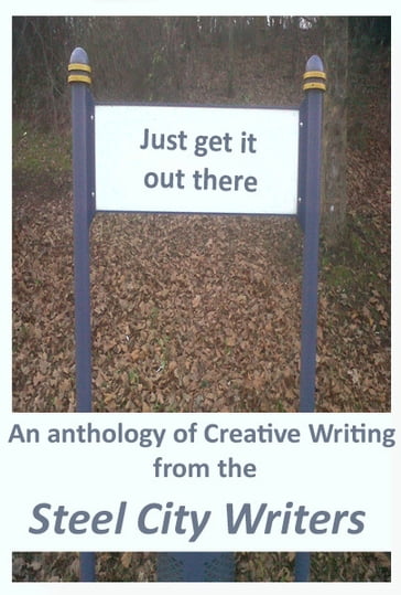 Just Get It Out There - Steel City Writers