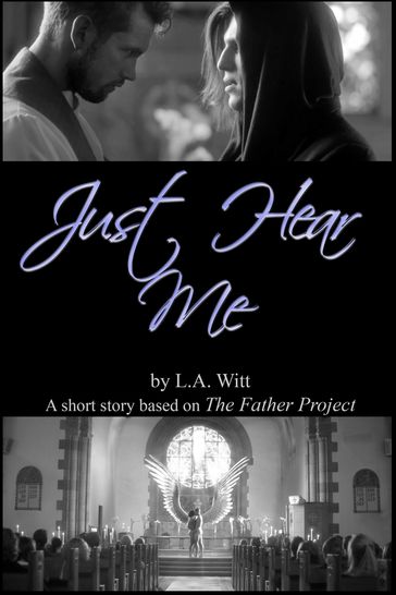 Just Hear Me (Based on The Father Project by Tooji) - L.A. Witt