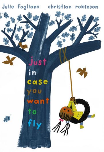 Just In Case You Want to Fly - Julie Fogliano