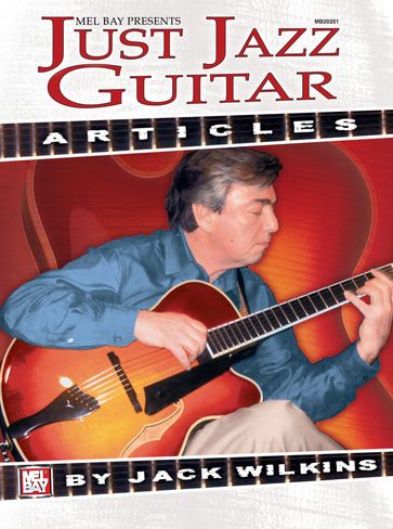 Just Jazz Guitar Articles - Jack Wilkins