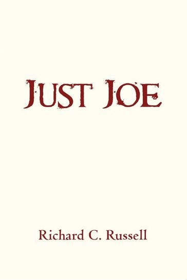 Just Joe - Richard C. Russell