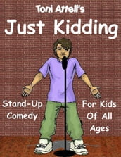 Just Kidding: Stand-Up Comedy For Kids Of All Ages