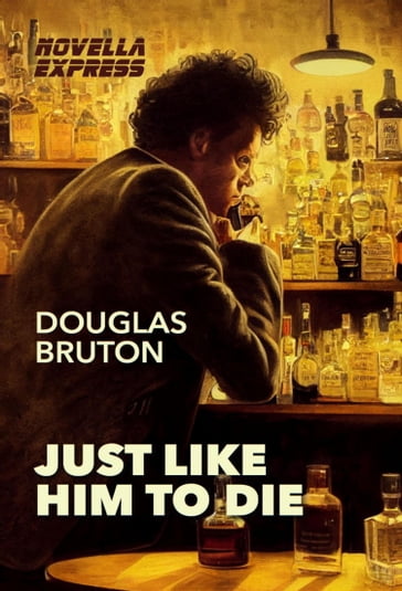 Just Like Him To Die - Douglas Bruton