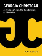 Just Like a Woman: The Rock Criticism of Ellen Willis