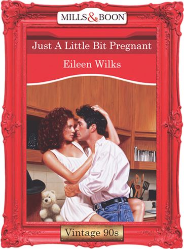 Just A Little Bit Pregnant (Mills & Boon Vintage Desire) - Eileen Wilks