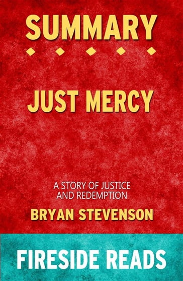 Just Mercy: A Story of Justice and Redemption by Bryan Stevenson: Summary by Fireside Reads - Fireside Reads