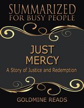 Just Mercy - Summarized for Busy People: Based On the Book By Bryan Stevenson