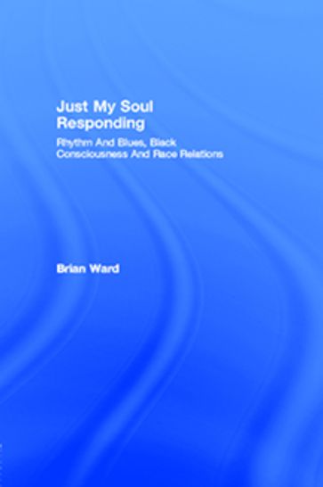 Just My Soul Responding - Brian Ward