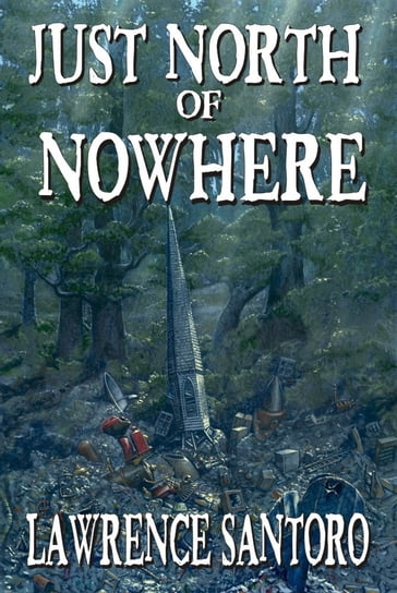 Just North of Nowhere - Lawrence Santoro