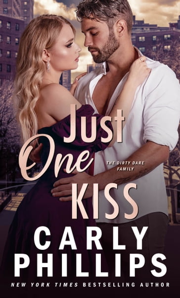 Just One Kiss: The Dirty Dares - Carly Phillips