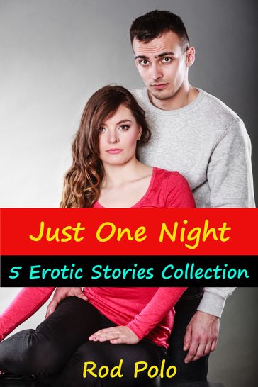 Just One Night: 5 Erotic Stories Collection - Rod Polo