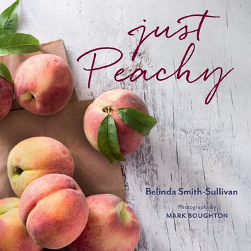 Just Peachy - Belinda Smith-Sullivan - Mark Boughton