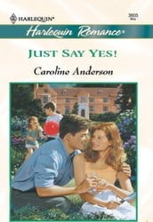 Just Say Yes (Mills & Boon Cherish)