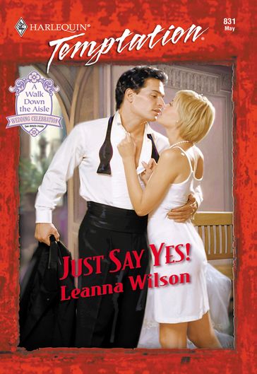 Just Say Yes! (Mills & Boon Temptation) - Leanna Wilson